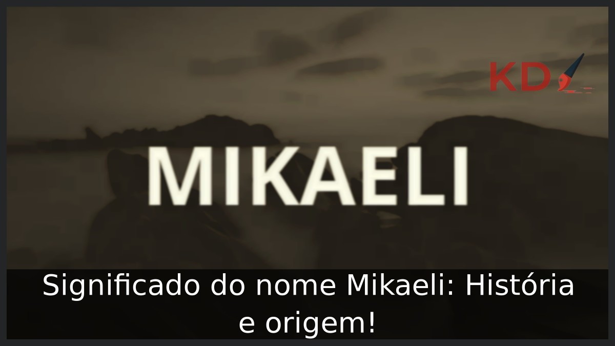 Significado do nome Mikaeli: História e origem! 6 Significado do nome Mikaeli: História e origem!