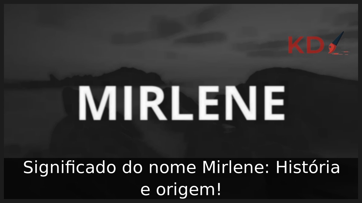 Significado do nome Mirlene: História e origem! 3 Significado do nome Mirlene: História e origem!