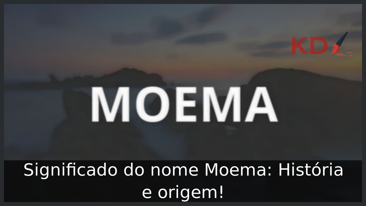 Significado do nome Moema: História e origem! 5 Significado do nome Moema: História e origem!