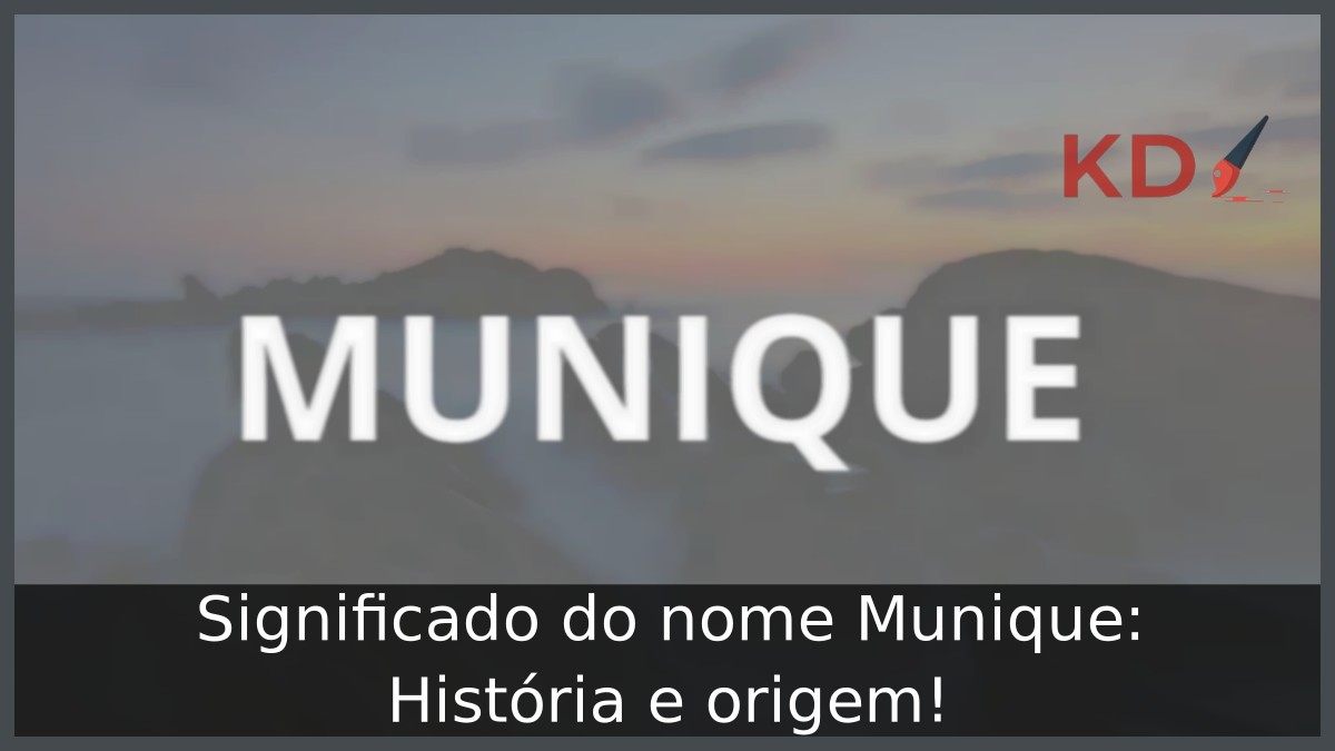 Significado do nome Munique: História e origem! 7 Significado do nome Munique: História e origem!