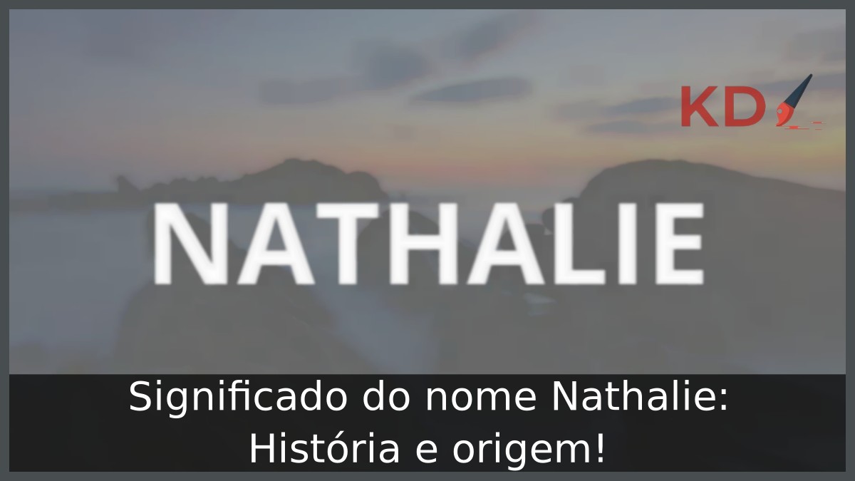Significado do nome Nathalie: História e origem! 5 Significado do nome Nathalie: História e origem!