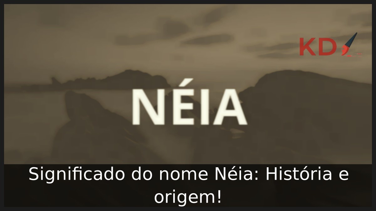 Significado do nome Néia: História e origem! 6 Significado do nome Néia: História e origem!