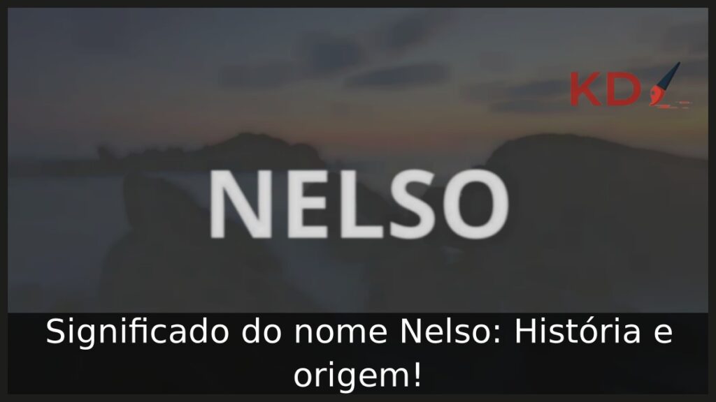 Significado do nome Nelso: História e origem!