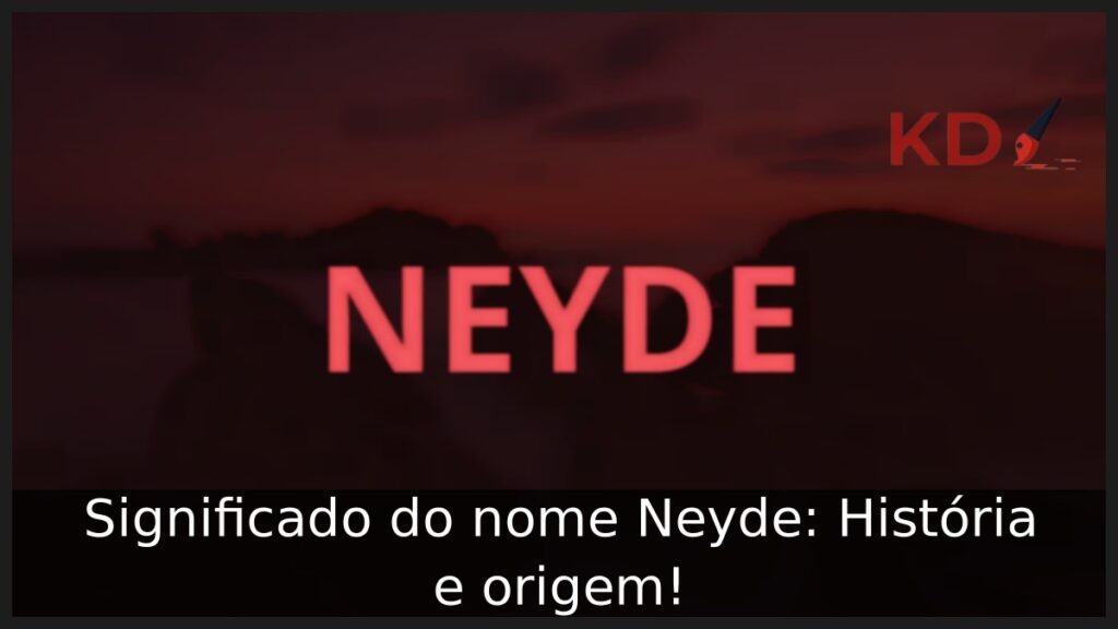 Significado do nome Neyde: História e origem!