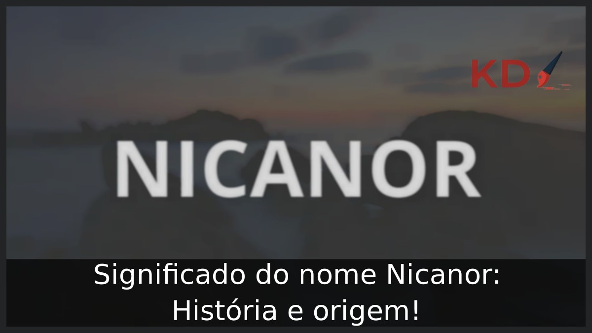 Significado do nome Nicanor: História e origem! 7 Significado do nome Nicanor: História e origem!