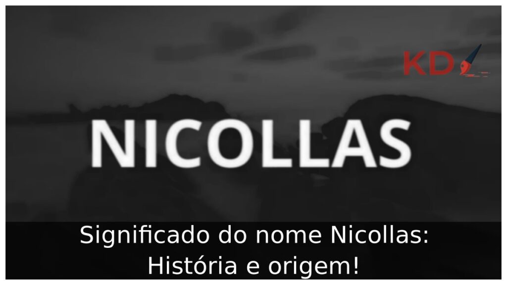 Significado do nome Nicollas: História e origem!