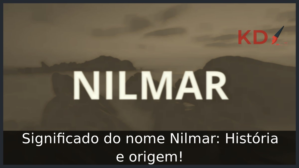 Significado do nome Nilmar: História e origem! 3 Significado do nome Nilmar: História e origem!