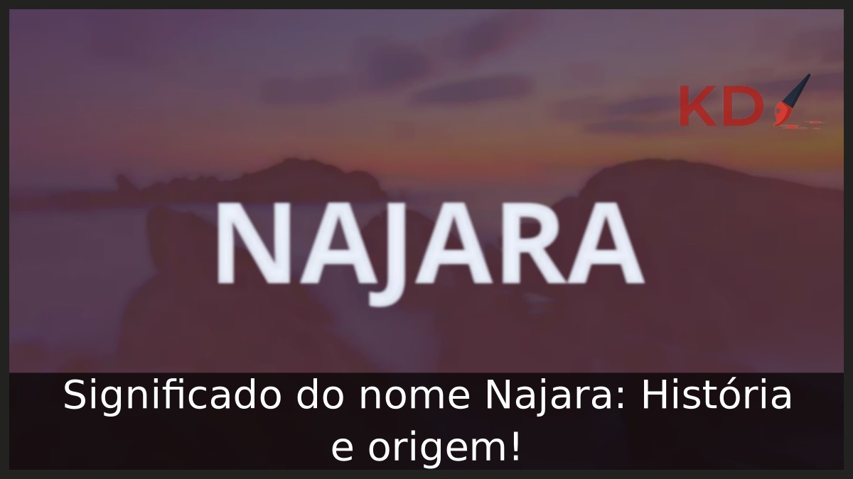 Significado do nome Najara: História e origem! 2 Significado do nome Najara: História e origem!