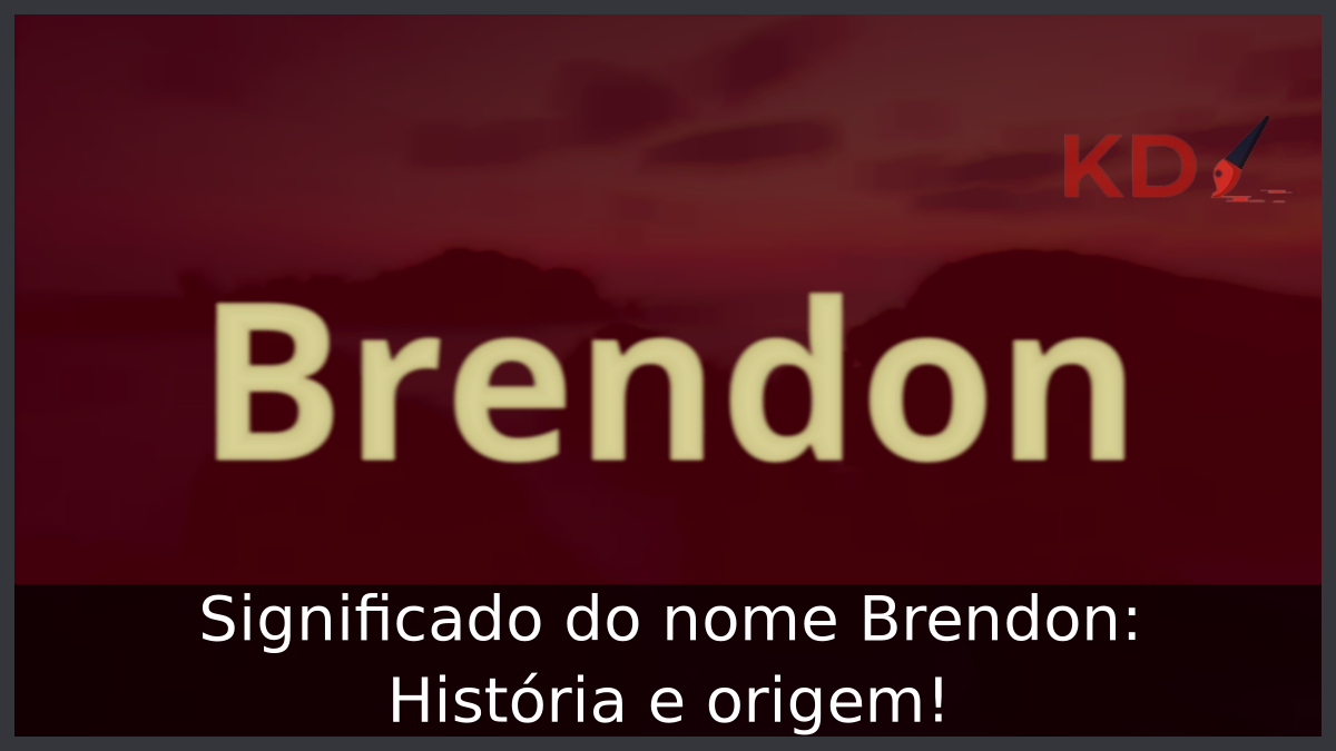 Significado do nome Brendon: História e origem! 1 Significado do nome Brendon