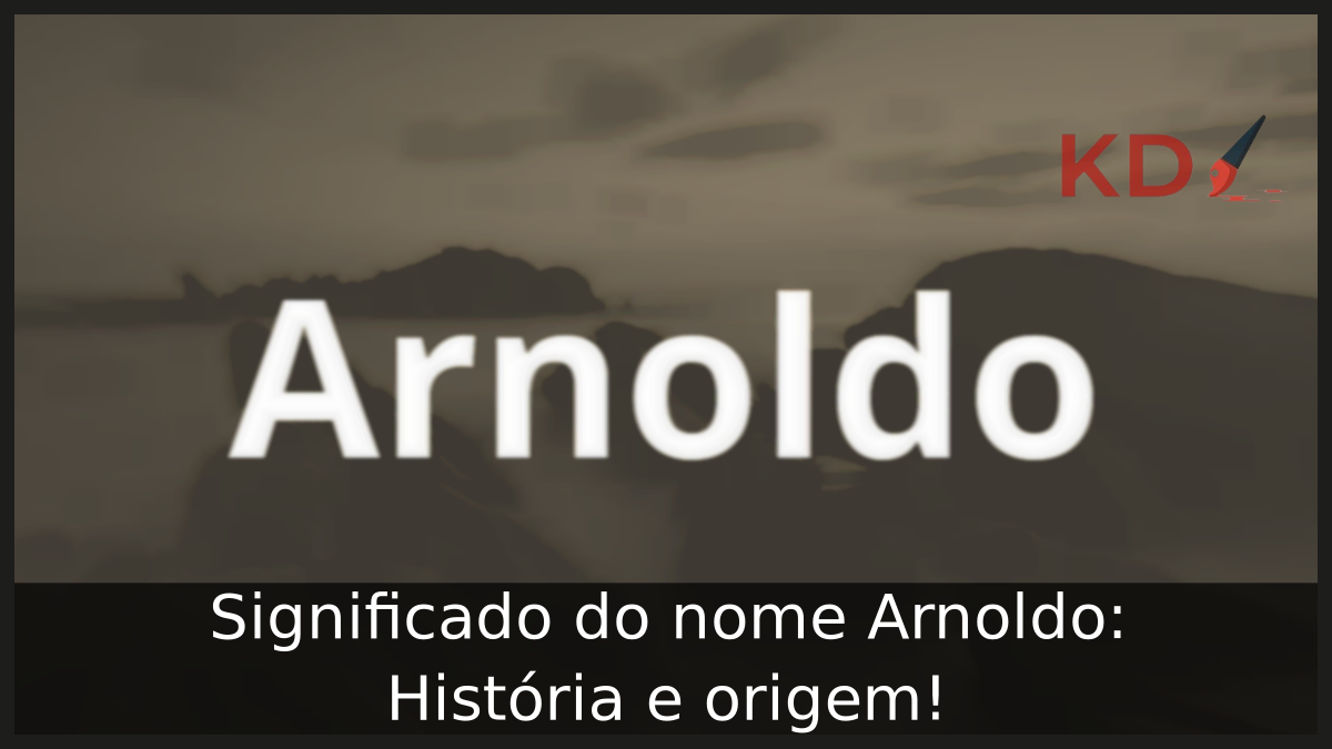 Significado do nome Arnoldo: História e origem! 9 Significado do nome Arnoldo