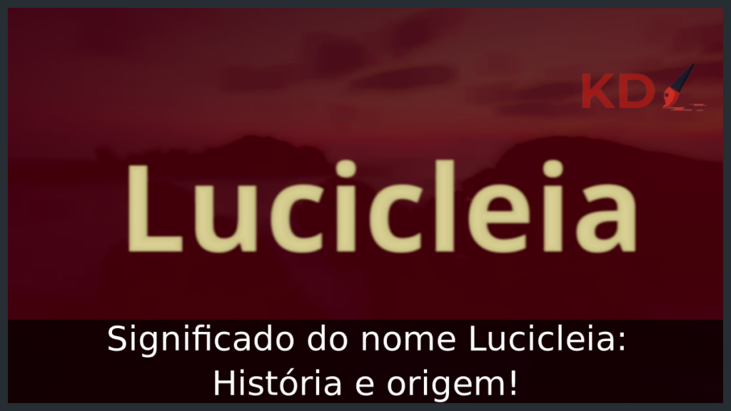 Significado do nome Lucicleia