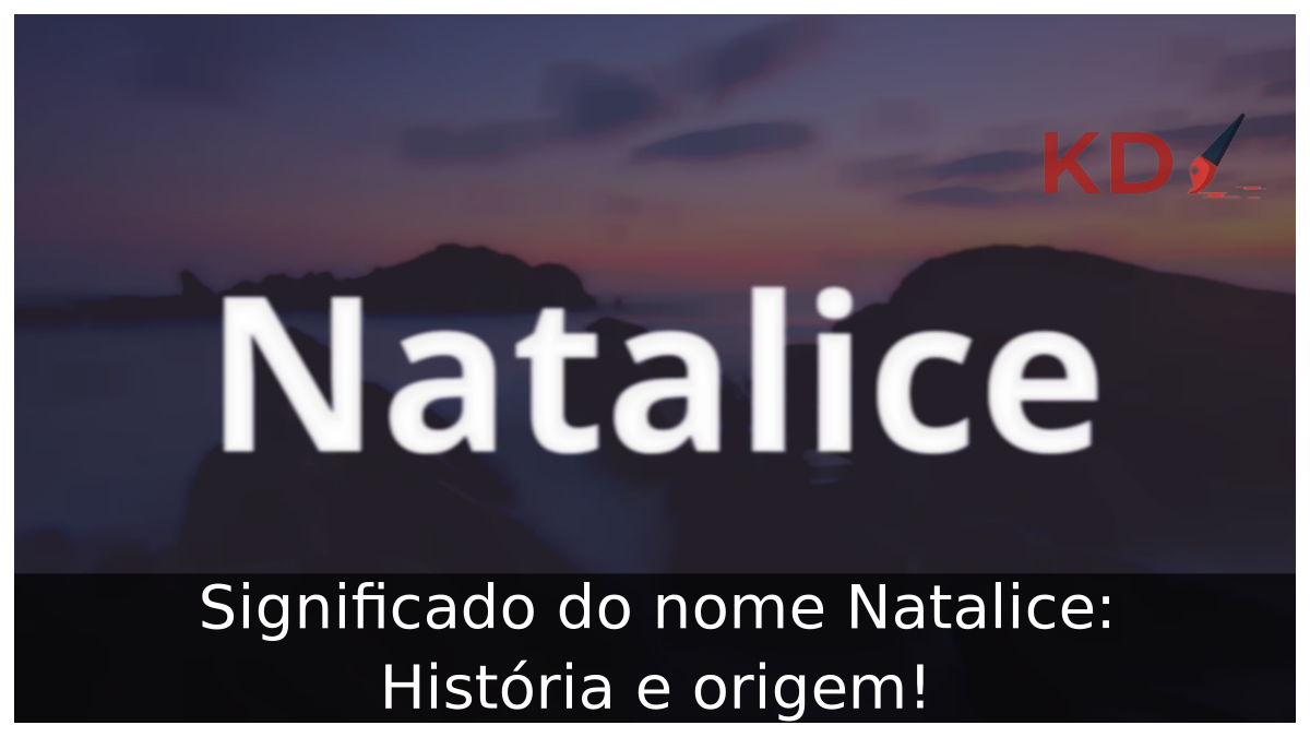 Significado do nome Natalice: História e origem! 11 Significado do nome Natalice