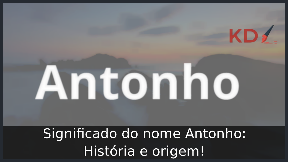 Significado do nome Antonho: História e origem! 2 Significado do nome Antonho