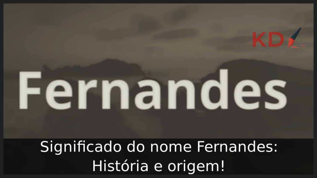 Significado do nome Fernandes: História e origem! 1 Significado do nome Fernandes