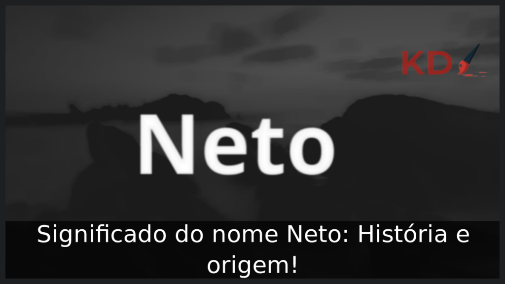 Significado do nome Neto: História e origem! 1 Significado do nome Neto