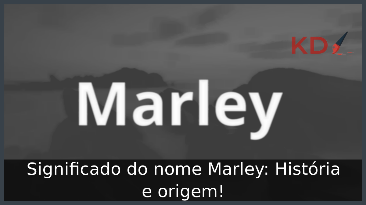 Significado do nome Marley: História e origem! 4 Significado do nome Marley