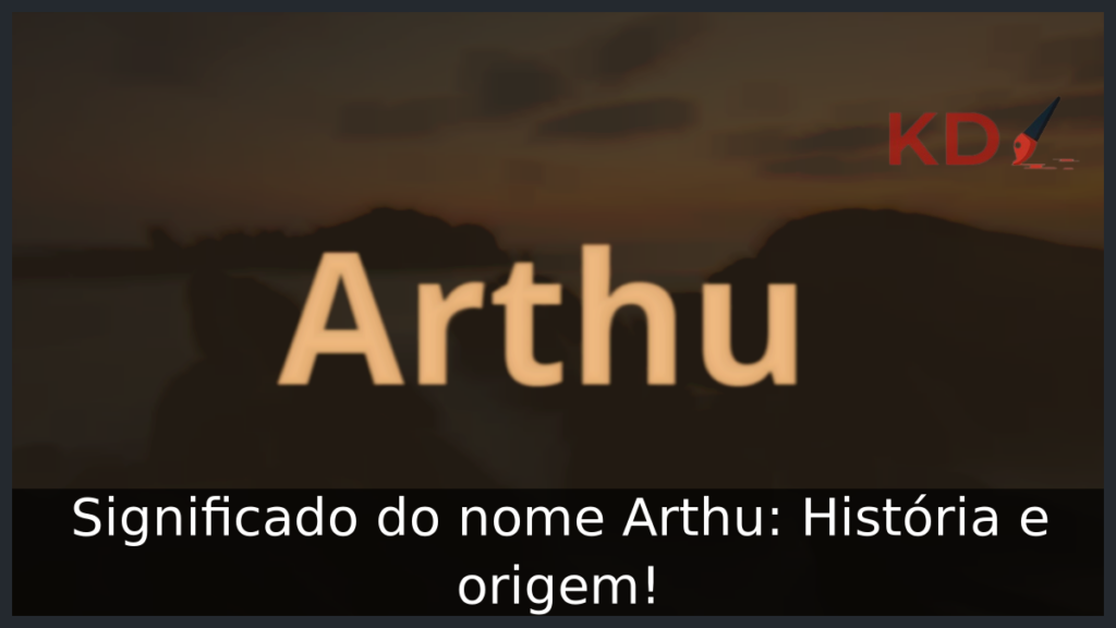Significado do nome Arthu