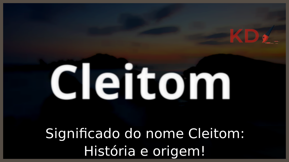 Significado do nome Cleitom: História e origem! 5 Significado do nome Cleitom