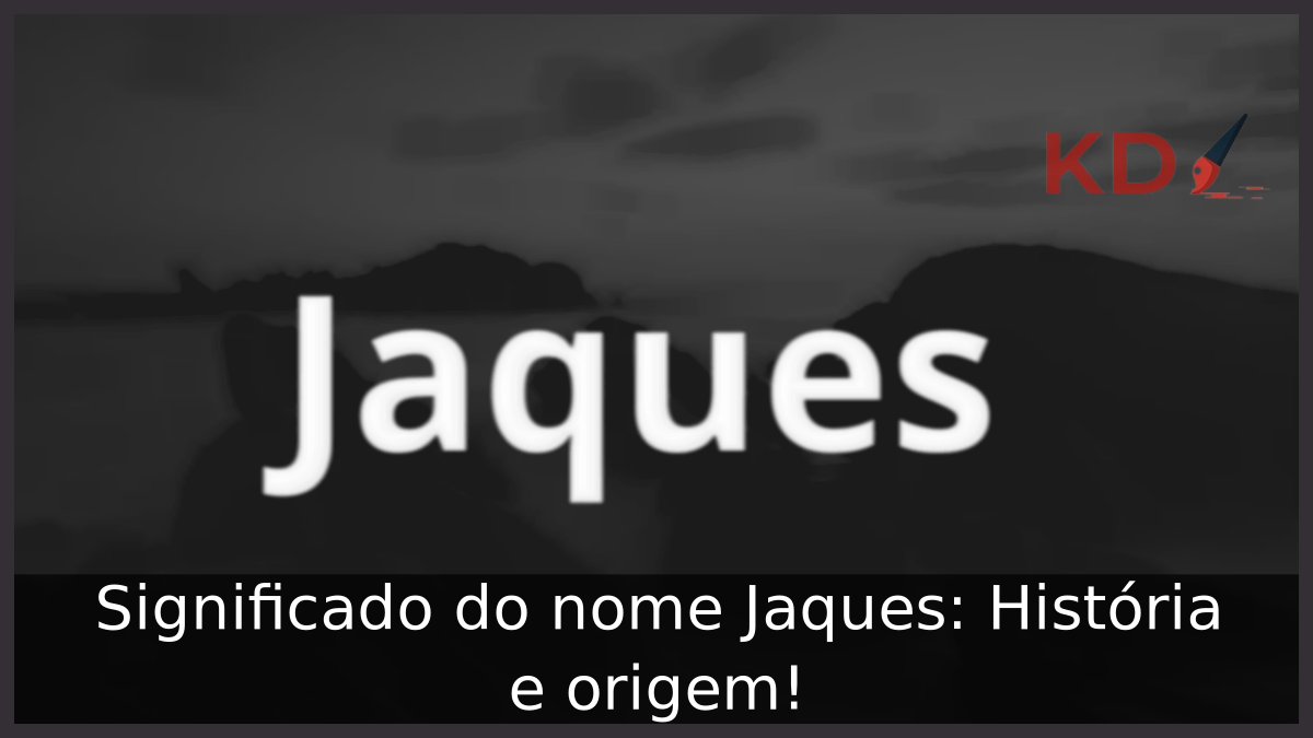 Significado do nome Jaques: História e origem! 3 Significado do nome Jaques