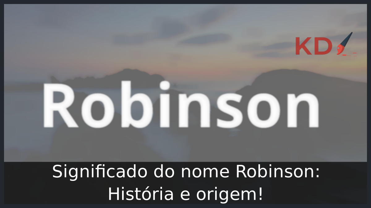 Significado do nome Robinson: História e origem! 11 Significado do nome Robinson