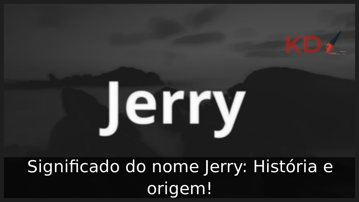 Significado do nome Jerry: História e origem! 8 Significado do nome Jerry
