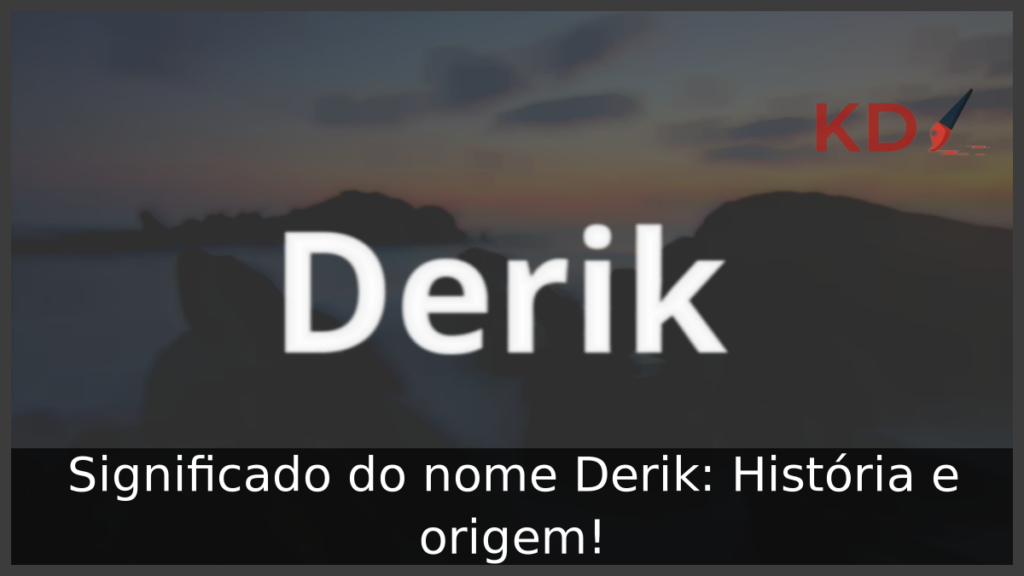 Significado do nome Derik: História e origem! 1 Significado do nome Derik