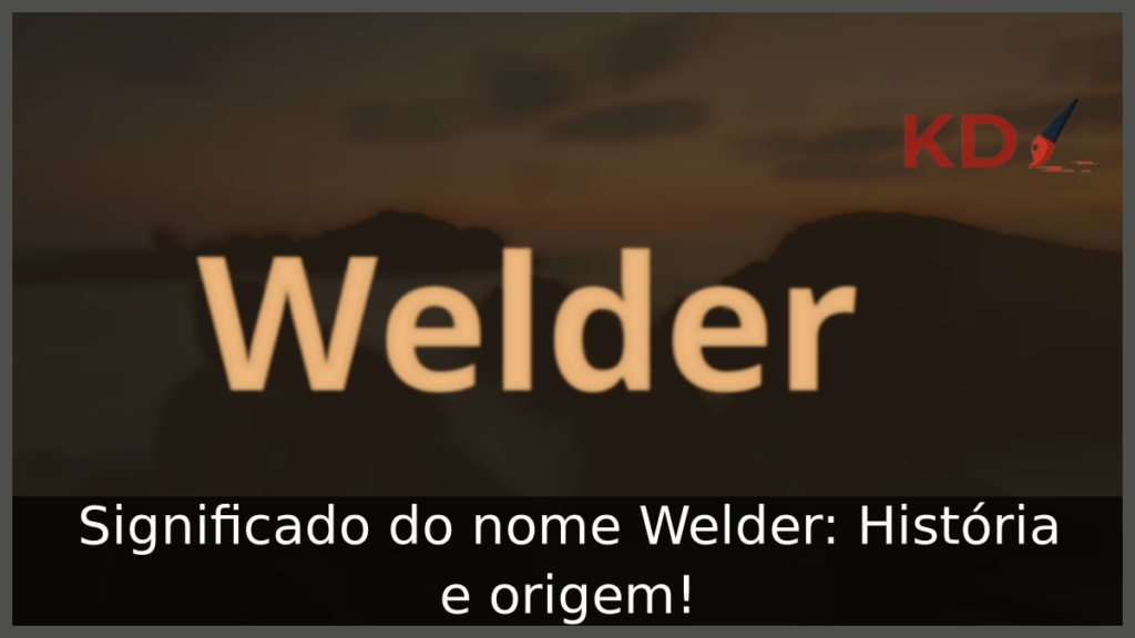  Significado do nome Welder 
