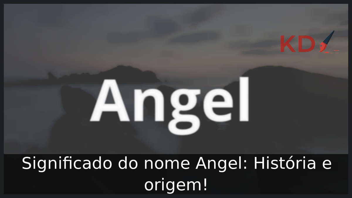 Significado do nome Angel: História e origem! 12 Significado do nome Angel