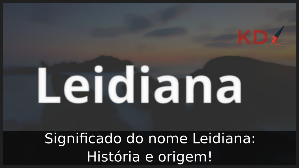 Significado do nome Leidiana