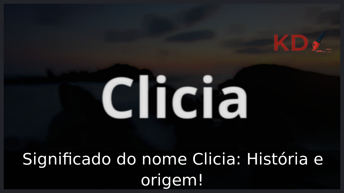 Significado do nome Clicia: História e origem! 5 Significado do nome Clicia