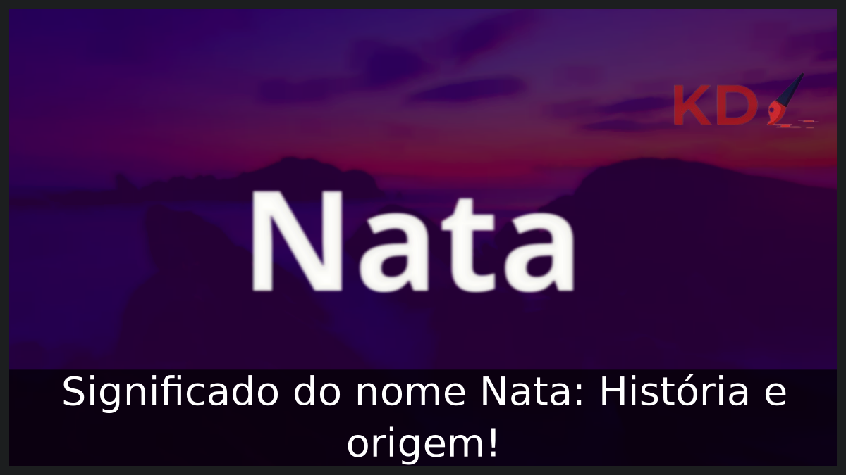 Significado do nome Nata: História e origem! 3 Significado do nome Nata