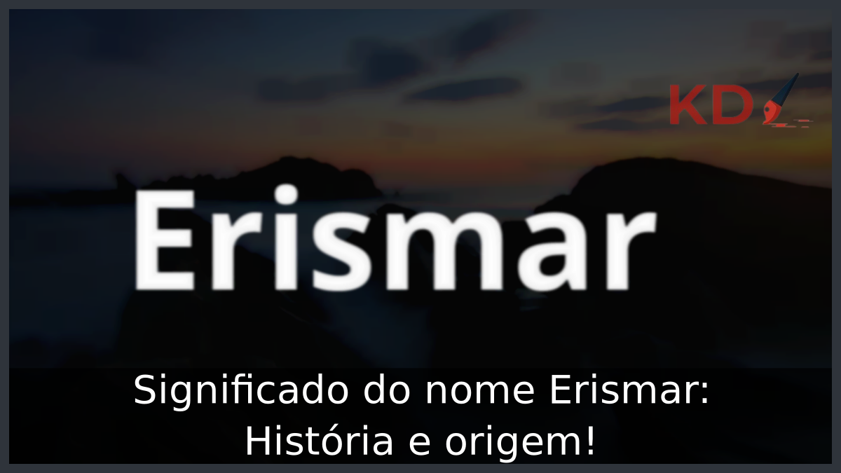 Significado do nome Erismar: História e origem! 12 Significado do nome Erismar