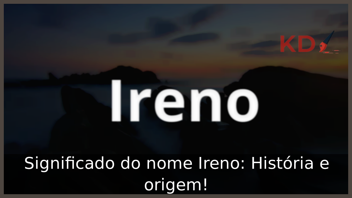 Significado do nome Ireno: História e origem! 3 Significado do nome Ireno
