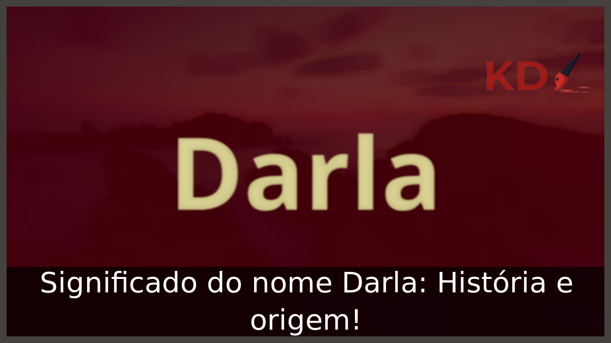 Significado do nome Darla: História e origem! 7 Significado do nome Darla