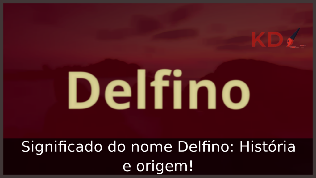 Significado do nome Delfino