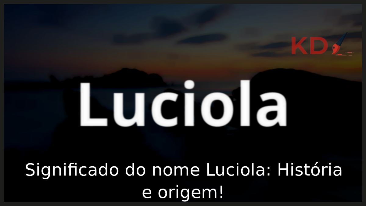 Significado do nome Luciola: História e origem! 5 Significado do nome Luciola