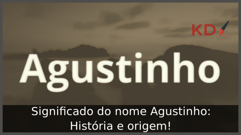 Significado do nome Agustinho: História e origem! 1 Significado do nome Agustinho