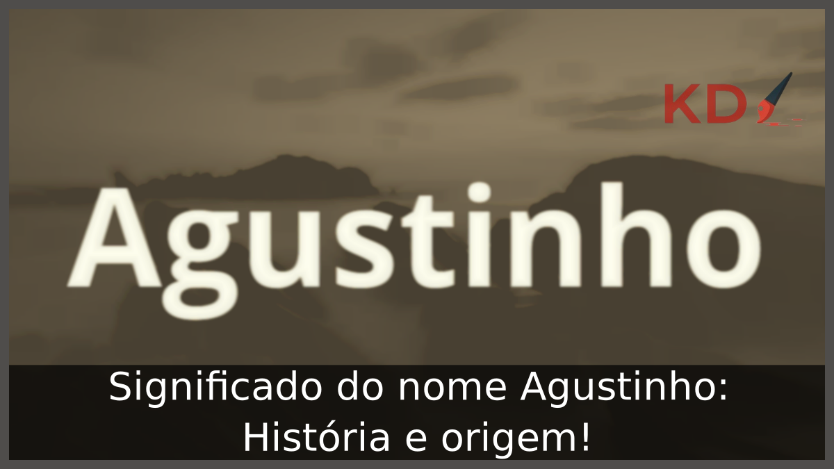Significado do nome Agustinho: História e origem! 1 Significado do nome Agustinho