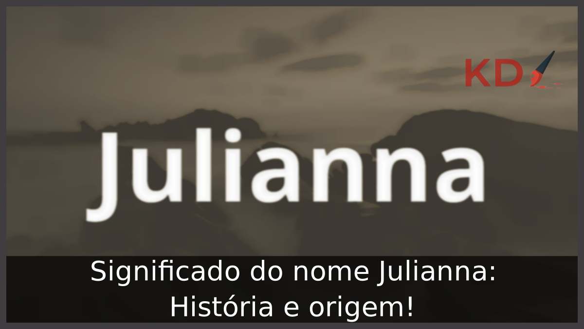 Significado do nome Julianna: História e origem! 6 Significado do nome Julianna