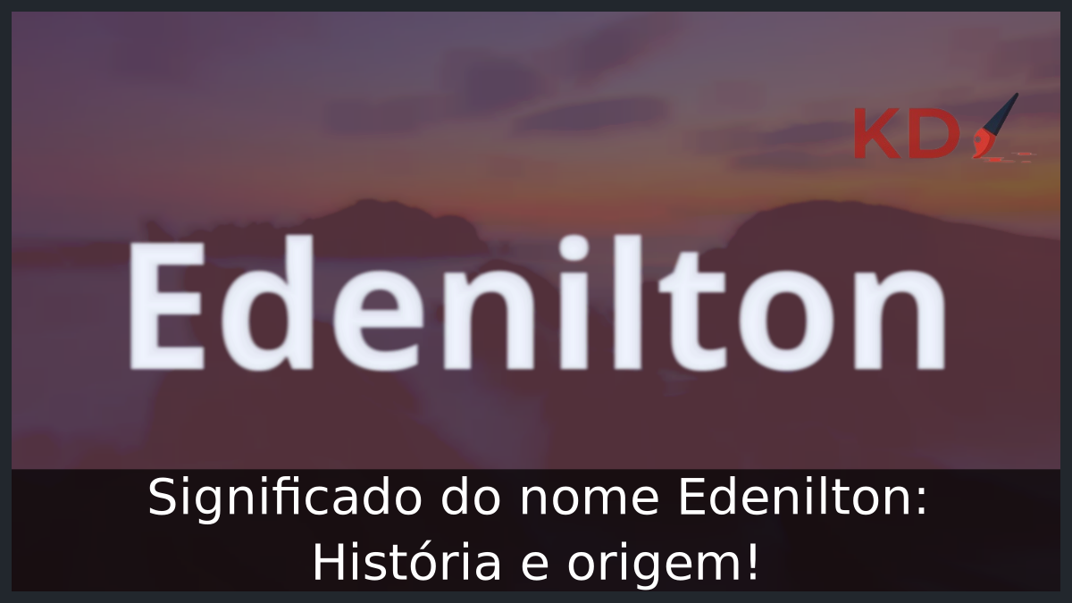 Significado do nome Edenilton