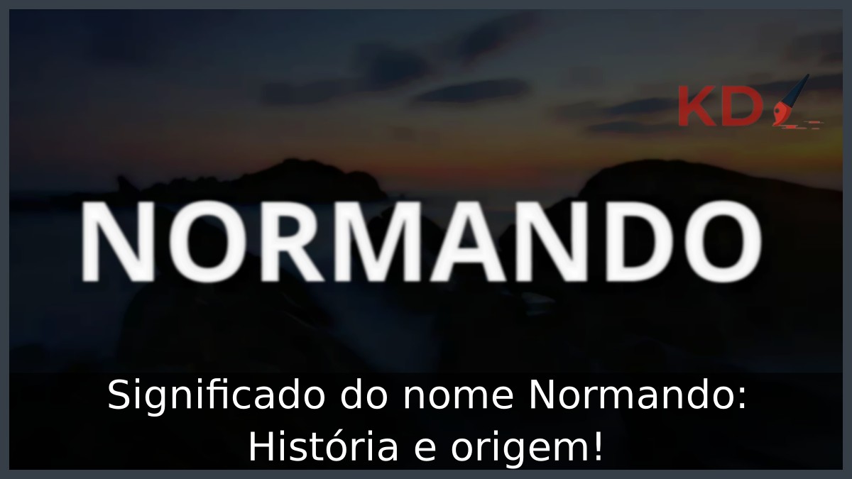 Significado do nome Normando: História e origem! 1 Significado do nome Normando: História e origem!