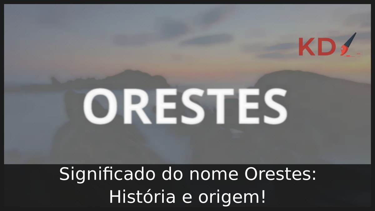 Significado do nome Orestes: História e origem! 7 Significado do nome Orestes: História e origem!