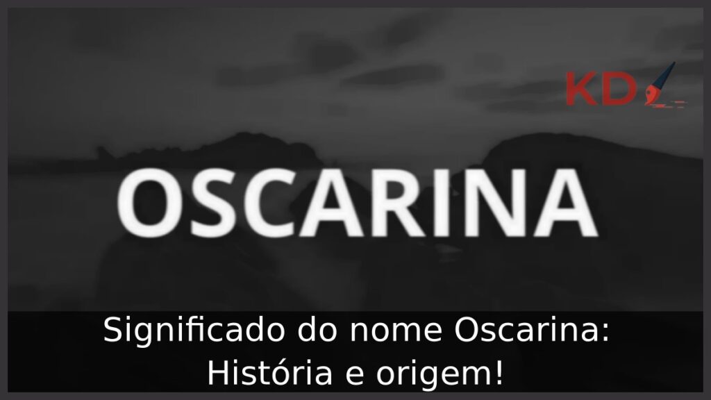 Significado do nome Oscarina: História e origem!