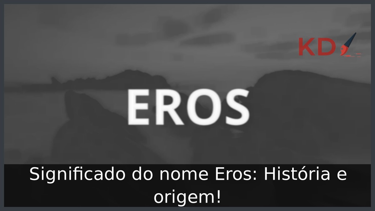 Significado do nome Eros: História e origem! 4 Significado do nome Eros: História e origem!