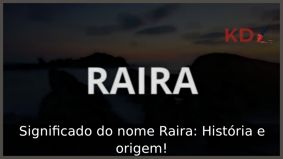 Significado do nome Raira: História e origem! 10 Significado do nome Raira: História e origem!