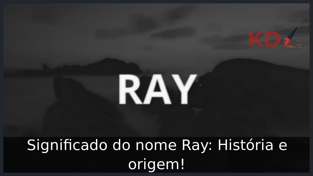 Significado do nome Ray: História e origem! 7 Significado do nome Ray: História e origem!