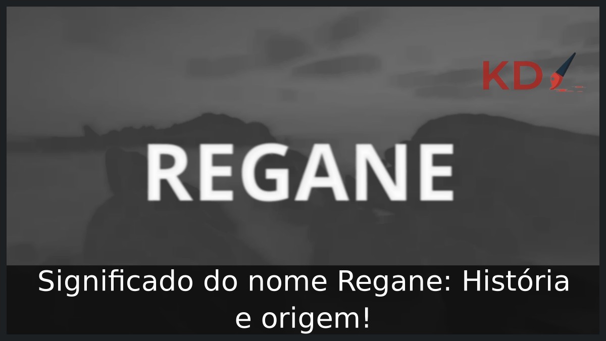 Significado do nome Regane: História e origem! 1 Significado do nome Regane: História e origem!
