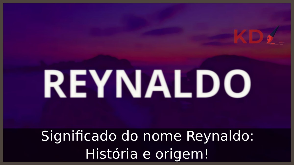 Significado do nome Reynaldo: História e origem! 3 Significado do nome Reynaldo: História e origem!