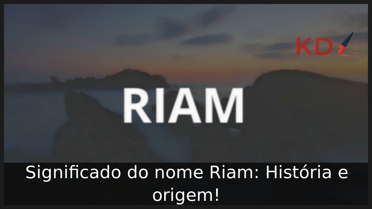 Significado do nome Riam: História e origem! 10 Significado do nome Riam: História e origem!