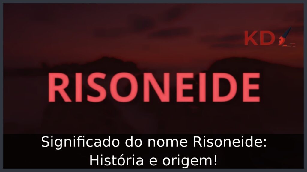 Significado do nome Risoneide: História e origem! 1 Significado do nome Risoneide: História e origem!